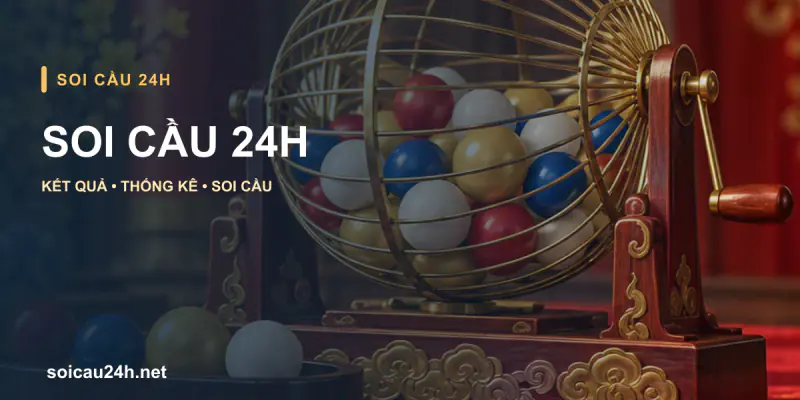 Thần Tài, bóng xổ số và nội dung kết quả, thống kê tại soicau24h.net