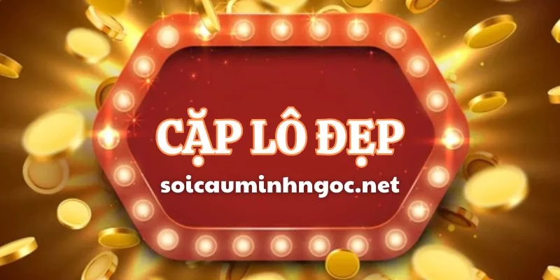 Lưu Ý Quan Trọng Khi Chọn Cặp Lô Đẹp Hôm Nay