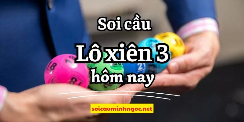 Nắm Bắt Mẹo Soi Cầu Lô Xiên 3 Để Tăng Cơ Hội Thắng