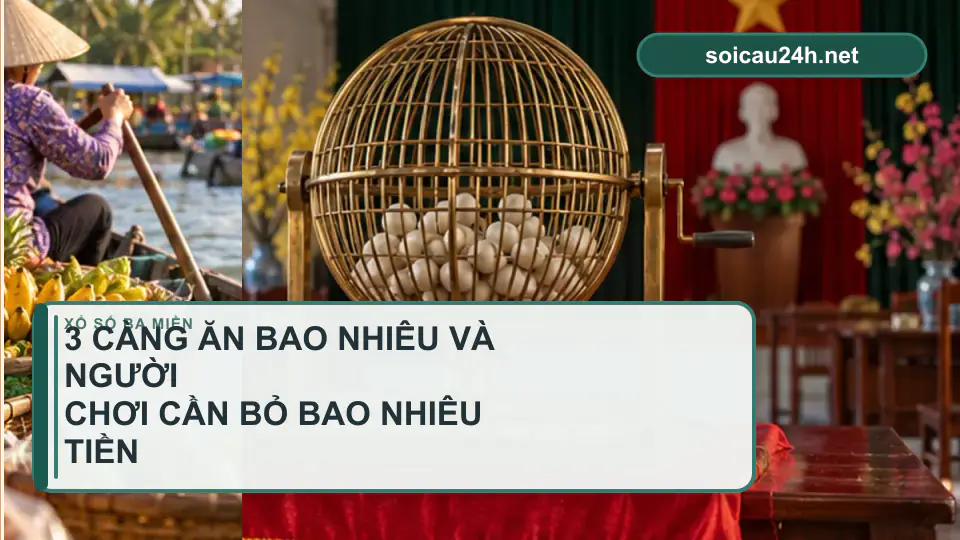 Minh họa minh họa 3 càng ăn bao nhiêu và người chơi cần bỏ bao nhiêu tiền vốn?.