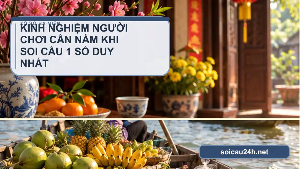 Minh họa minh họa kinh nghiệm người chơi cần nắm khi soi cầu 1 số duy nhất.
