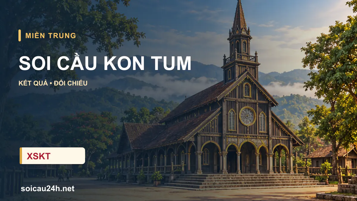 Cảnh KON TUM minh họa bài soi cầu xổ số địa phương.
