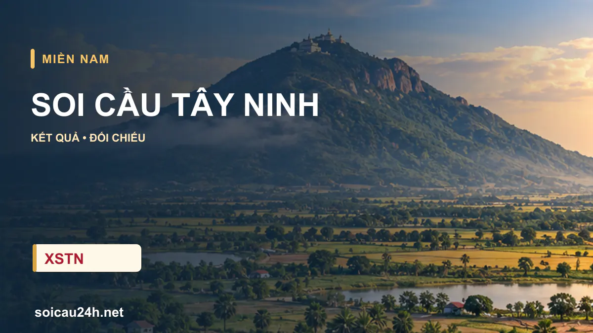 Cảnh TÂY NINH minh họa bài soi cầu xổ số địa phương.