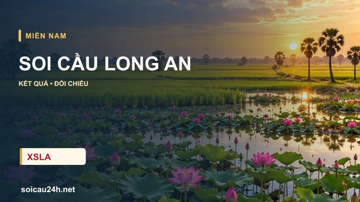 Cảnh LONG AN minh họa bài soi cầu xổ số địa phương.