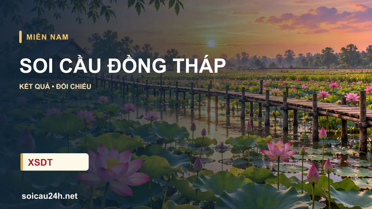 Cảnh ĐỒNG THÁP minh họa bài soi cầu xổ số địa phương.