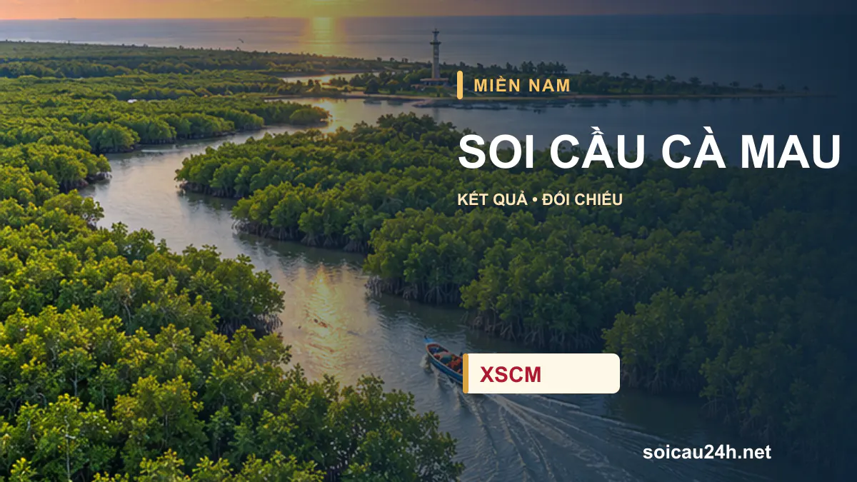 Cảnh CÀ MAU minh họa bài soi cầu xổ số địa phương.