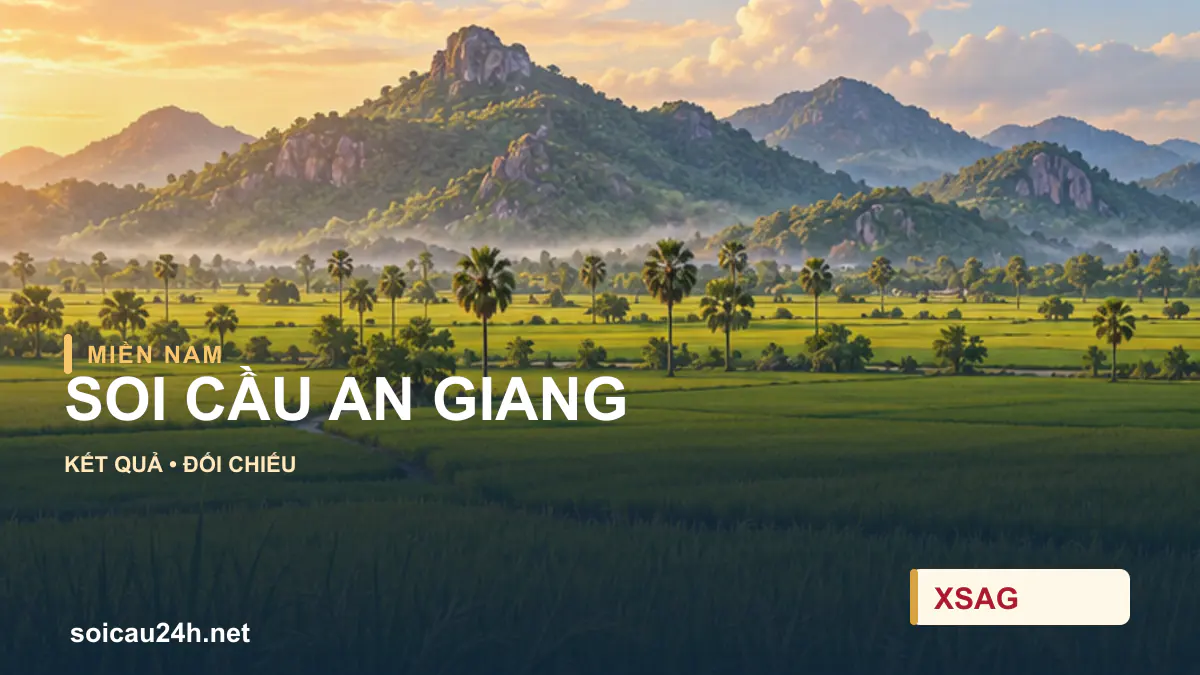 Cảnh AN GIANG minh họa bài soi cầu xổ số địa phương.
