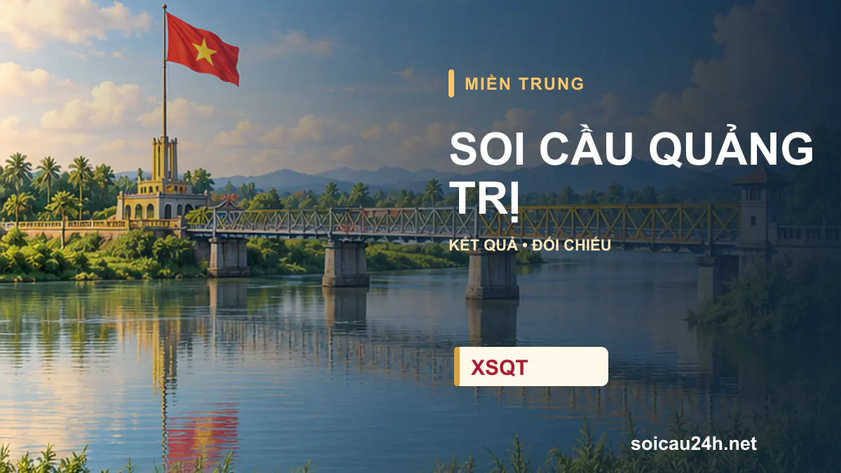 Cảnh QUẢNG TRỊ minh họa bài soi cầu xổ số địa phương.