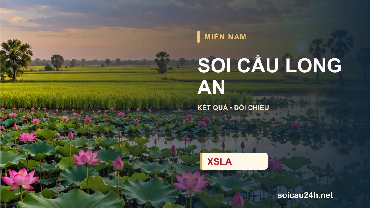 Cảnh LONG AN minh họa bài soi cầu xổ số địa phương.