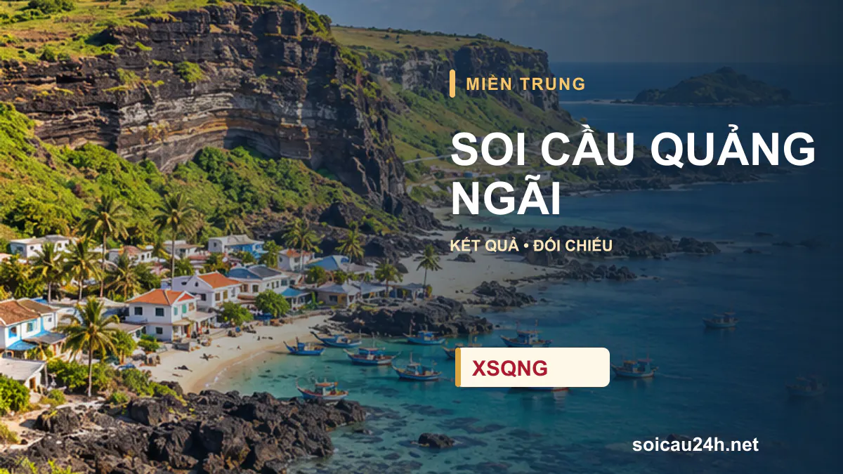 Cảnh QUẢNG NGÃI minh họa bài soi cầu xổ số địa phương.