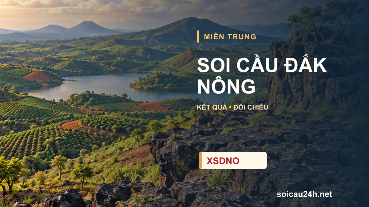 Cảnh ĐẮK NÔNG minh họa bài soi cầu xổ số địa phương.
