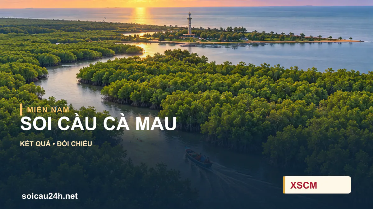 Cảnh CÀ MAU minh họa bài soi cầu xổ số địa phương.