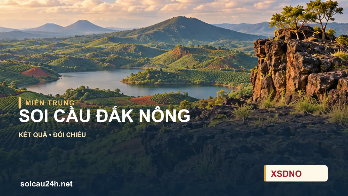 Cảnh ĐẮK NÔNG minh họa bài soi cầu xổ số địa phương.