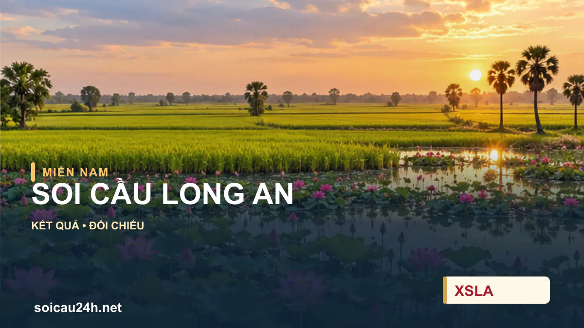 Cảnh LONG AN minh họa bài soi cầu xổ số địa phương.