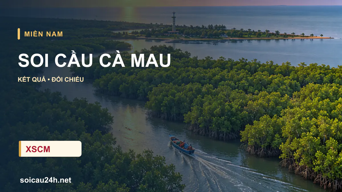 Cảnh CÀ MAU minh họa bài soi cầu xổ số địa phương.