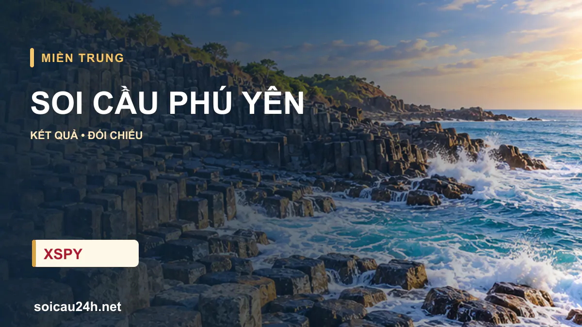 Cảnh PHÚ YÊN minh họa bài soi cầu xổ số địa phương.