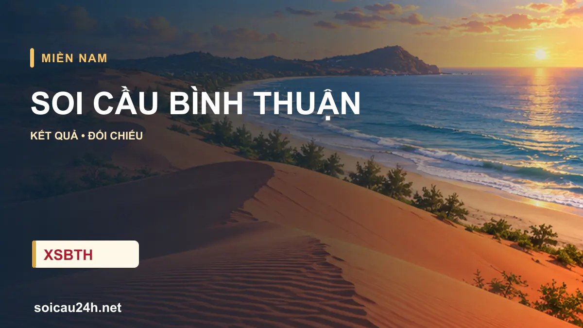 Cảnh BÌNH THUẬN minh họa bài soi cầu xổ số địa phương.