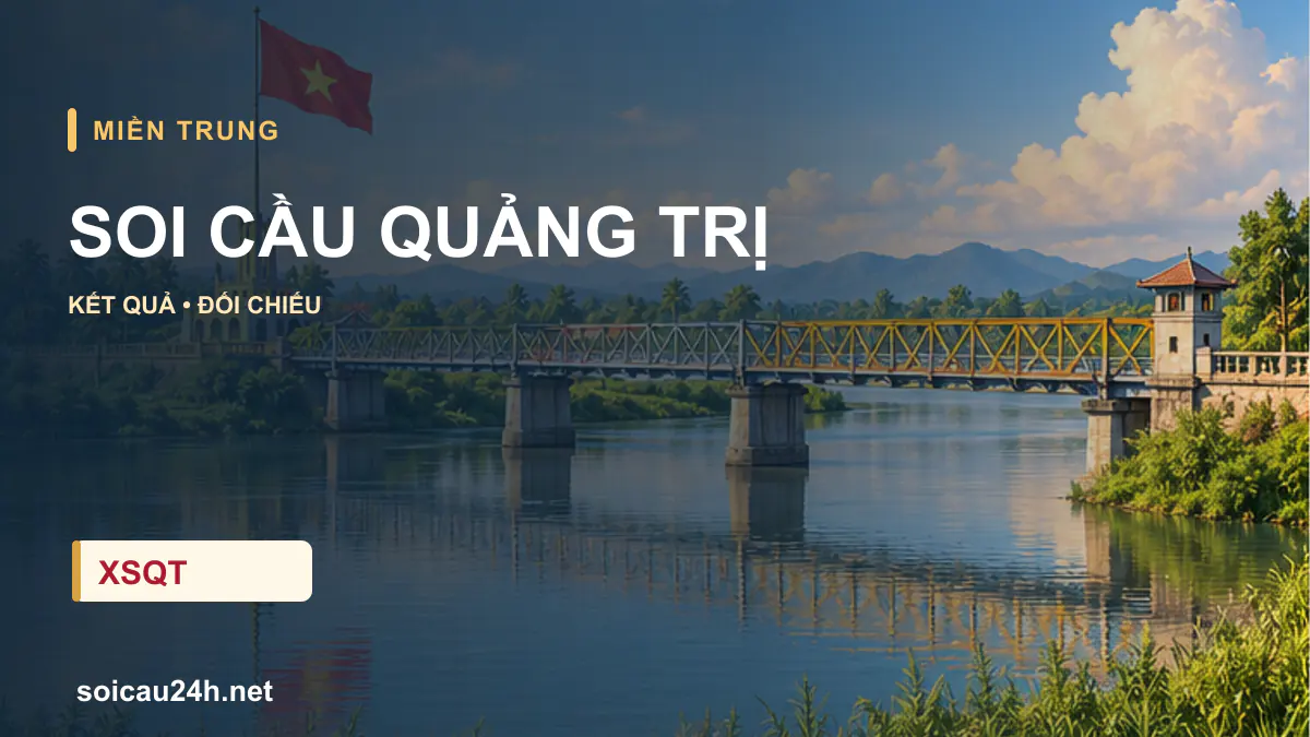 Cảnh QUẢNG TRỊ minh họa bài soi cầu xổ số địa phương.