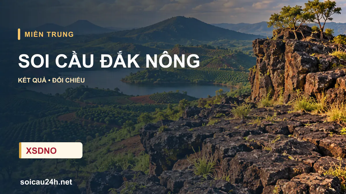 Cảnh ĐẮK NÔNG minh họa bài soi cầu xổ số địa phương.