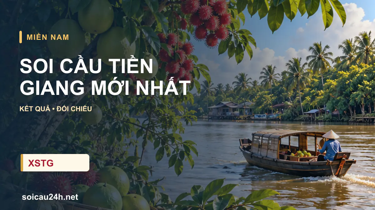 Cảnh TIỀN GIANG minh họa bài soi cầu xổ số địa phương.