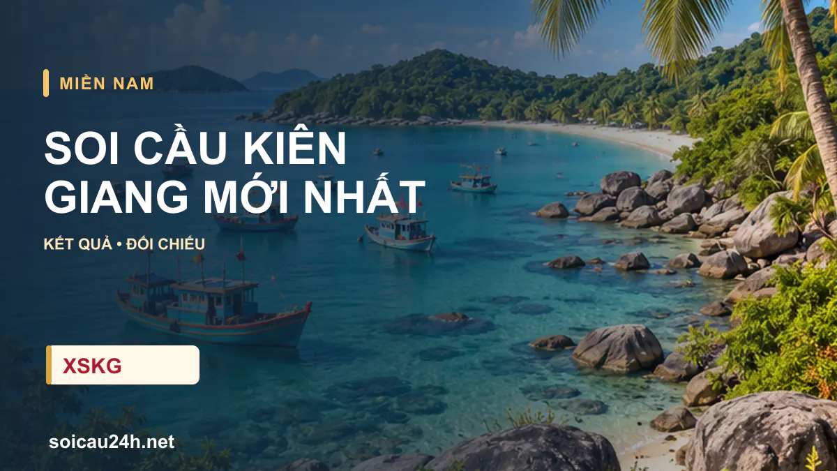 Cảnh KIÊN GIANG minh họa bài soi cầu xổ số địa phương.