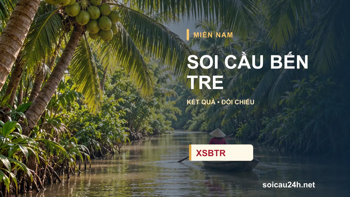 Cảnh BẾN TRE minh họa bài soi cầu xổ số địa phương.