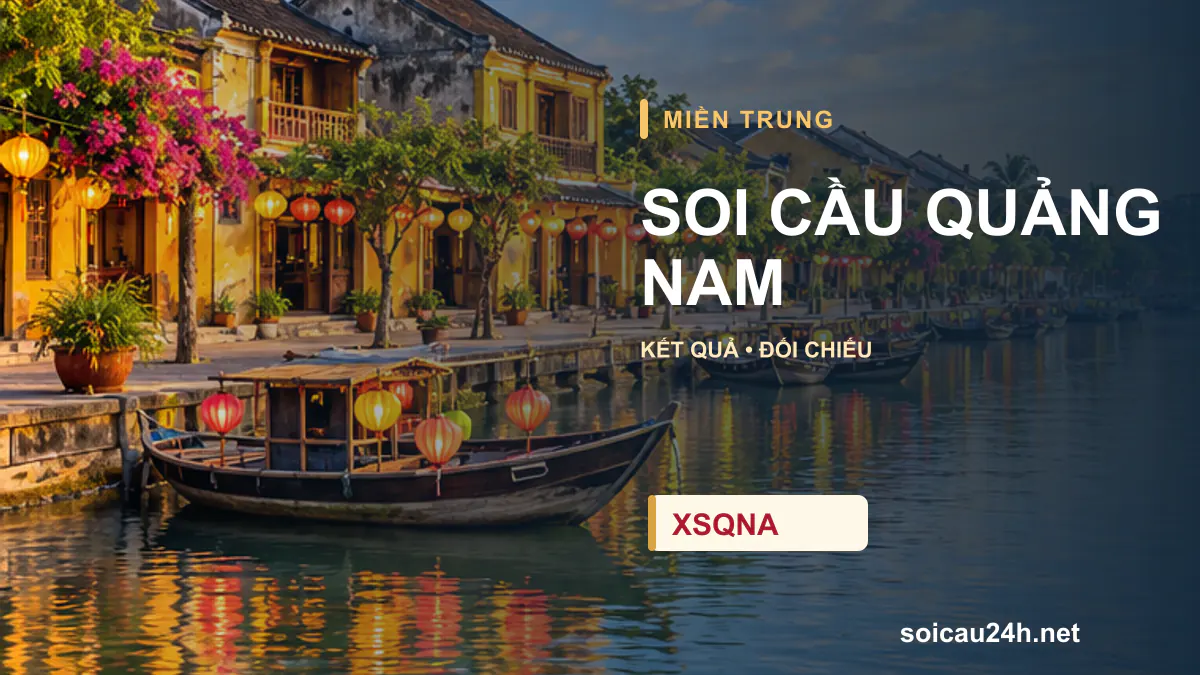 Cảnh QUẢNG NAM minh họa bài soi cầu xổ số địa phương.