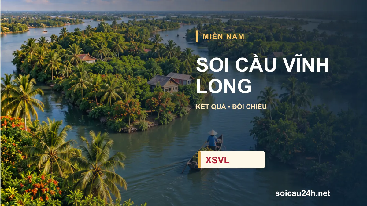 Cảnh VĨNH LONG minh họa bài soi cầu xổ số địa phương.