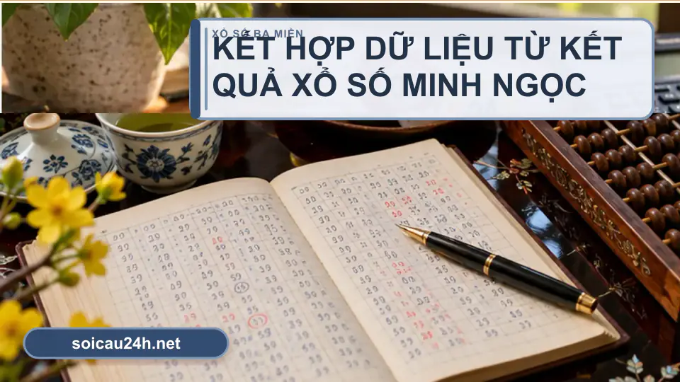 Minh họa minh họa kết hợp dữ liệu từ kết quả xổ số Minh Ngọc.