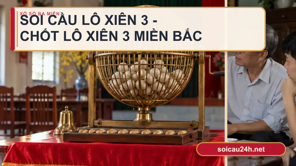 Minh họa minh họa soi Cầu Lô Xiên 3 - Chốt Lô Xiên 3 Miền Bắc.