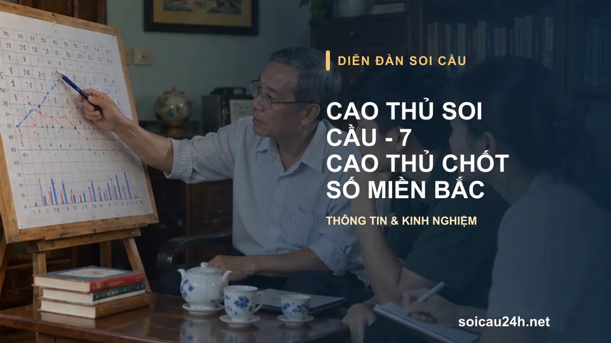 Hình minh họa Cao thủ soi cầu - 7 cao thủ chốt số miền bắc.