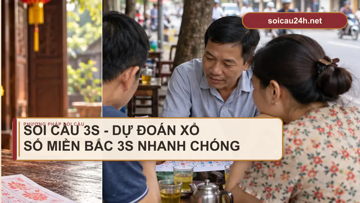 Minh họa soi cầu 3S - Dự đoán xổ số miền bắc 3s nhanh chóng theo phong cách xổ số Việt Nam.